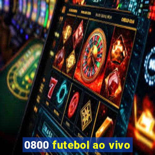 0800 futebol ao vivo